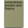 Romanticism, Lyricism And History door Sarah M. Zimmerman