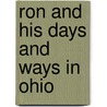 Ron And His Days And Ways In Ohio by Ron Kovacs Jr.