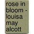 Rose in Bloom - Louisa May Alcott
