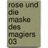 Rose und die Maske des Magiers 03