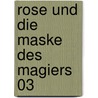 Rose und die Maske des Magiers 03 door Holly Webb