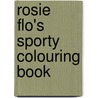 Rosie Flo's Sporty Colouring Book door Roz Streeten
