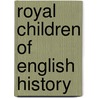 Royal Children of English History door Edith Nesbit