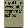 Royal High Wycombe Grammar School by J.I. Mitchell