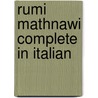 Rumi Mathnawi Complete in Italian by Maulana Jalal al-Din Rumi