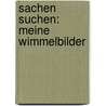 Sachen suchen: Meine Wimmelbilder by Susanne Gernhäuser