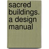 Sacred Buildings. A Design Manual door Rudolf Stegers