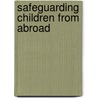 Safeguarding Children From Abroad door Emma Kelly