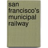 San Francisco's Municipal Railway by Grant Ute