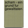 Scham - Ein Grund Fur Gewalttaten door J. Rgen Sauer