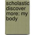 Scholastic Discover More: My Body