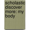 Scholastic Discover More: My Body door Penny Lamprell