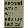 Second World War Infantry Tactics by Stephen Bullen