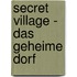 Secret Village - Das Geheime Dorf