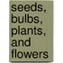 Seeds, Bulbs, Plants, and Flowers