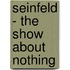 Seinfeld - The Show About Nothing