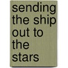 Sending The Ship Out To The Stars door Louis Dr. Chang