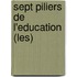 Sept Piliers De L'Education (Les)