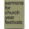 Sermons for Church Year Festivals door Donald L. Deffner