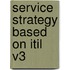 Service Strategy Based On Itil V3