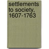 Settlements To Society, 1607-1763 door Jack P. Greene