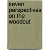 Seven Perspectives on the Woodcut door Daniel De Simone