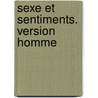 Sexe Et Sentiments. Version Homme door Dr Mimoun