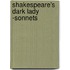 Shakespeare's  Dark Lady -Sonnets