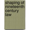Shaping Of Nineteenth Century Law door David M. Gold