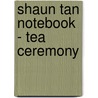 Shaun Tan Notebook - Tea Ceremony door Shaun Tan
