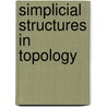 Simplicial Structures In Topology door Renzo A. Piccinini