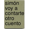 Simón Voy A Contarte Otro Cuento door Mirnia Linares