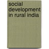 Social Development in Rural India door S.K. Pant