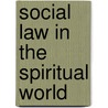 Social Law In The Spiritual World door Rufus Matthew Jones