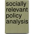 Socially Relevant Policy Analysis