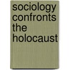 Sociology Confronts the Holocaust door Joel Gerson