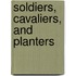 Soldiers, Cavaliers, and Planters