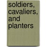 Soldiers, Cavaliers, and Planters by Kieran Doherty
