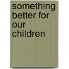 Something Better for Our Children by Dionne Danns