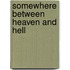 Somewhere Between Heaven And Hell