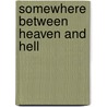 Somewhere Between Heaven And Hell door Larry Boales