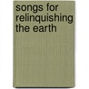 Songs for Relinquishing the Earth door Jan Zwicky
