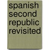 Spanish Second Republic Revisited door Manuel Alvarez Tardio