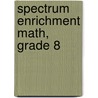 Spectrum Enrichment Math, Grade 8 door Spectrum
