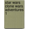 Star Wars Clone Wars Adventures 1 by Hayden Blackman