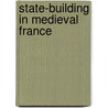 State-Building In Medieval France door Bernard S. Bachrach