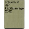 Steuern In Der Kapitalanlage 2012 door Bernhard Schmid