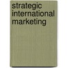 Strategic International Marketing door T.C. Melewar