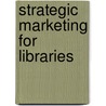 Strategic Marketing For Libraries door Victoria Young