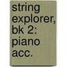String Explorer, Bk 2: Piano Acc. door Bob Phillips